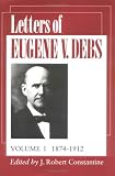 Debs, Eugene V.: Letters of Eugene V. Debs, 1874-1926 Debs, Eugene V.: Letters of Eugene V. Debs, 1874-1926