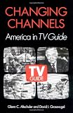 Altschuler, Glenn C.: Changing Channels: America in TV Guide Altschuler, Glenn C.: Changing Channels: America in TV Guide