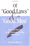 Offutt, William M.: Of "Good Laws" and "Good Men": Law and Society in the Delaware Valley, 1680-1710 Offutt, William M.: Of "Good Laws" and "Good Men": Law and Society in the Delaware Valley, 1680-1710
