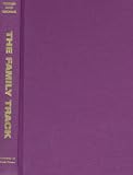 Coiner, Constance: The Family Track: Keeping Your Faculties While You Mentor, Nurture, Teach, and Serve
