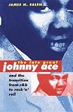 Salem, James M.: The Late Great Johnny Ace and the Transition from R&B to Rock `N' Roll Salem, James M.: The Late Great Johnny Ace and the Transition from R&B to Rock `N' Roll
