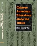 Yin, Xiao-Huang: Chinese American Literature Since the 1850s