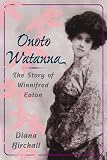 Birchall, Diana: Onoto Watanna Birchall, Diana: Onoto Watanna