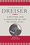 Dreiser, Theodore: A Picture and a Criticism of Life: New Letters Dreiser, Theodore: A Picture and a Criticism of Life: New Letters