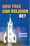 Bezanson, Randall P.: How Free Can Religion Be? Bezanson, Randall P.: How Free Can Religion Be?