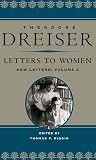 Dreiser, Theodore: Letters to Women: New Letters Dreiser, Theodore: Letters to Women: New Letters