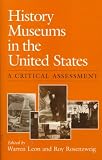Leon, Warren: History Museums in the United States: A Critical Assessment Leon, Warren: History Museums in the United States: A Critical Assessment