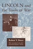 Bruce, Robert V.: Lincoln and the Tools of War Bruce, Robert V.: Lincoln and the Tools of War