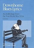 Titon, Jeff Todd: Downhome Blues Lyrics: An Anthology from the Post-World War II Era Titon, Jeff Todd: Downhome Blues Lyrics: An Anthology from the Post-World War II Era