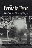 Gordon, Margaret T.: The Female Fear: The Social Cost of Rape