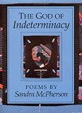 McPherson, Sandra: The God of Indeterminacy McPherson, Sandra: The God of Indeterminacy