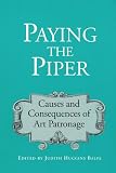 Balfe, Judith Huggins: Paying the Piper: Causes and Consequences of Art Patronage