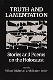 Teichman, Milton: Truth and Lamentation: Stories and Poems on the Holocaust Teichman, Milton: Truth and Lamentation: Stories and Poems on the Holocaust