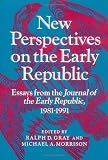 Morrison, Michael A.: New Perspectives on the Early Republic: Essays from the Journal of the Early Republic, 1981-91
