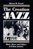 Peretti, Burton W.: The Creation of Jazz: Music, Race, and Culture in Urban America Peretti, Burton W.: The Creation of Jazz: Music, Race, and Culture in Urban America