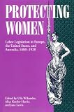 Kessler-Harris, Alice: Protecting Women: Labor Legislation in Europe, the United States, and Australia, 1880-1920