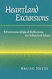 Nettl, Bruno: Heartland Excursions: Ethnomusicological Reflections on Schools of Music Nettl, Bruno: Heartland Excursions: Ethnomusicological Reflections on Schools of Music