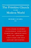 Hughes, Richard T.: The Primitive Church in the Modern World Hughes, Richard T.: The Primitive Church in the Modern World