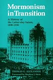 Alexander, Thomas G.: Mormonism in Transition: A History of the Latter-Day Saints, 1890-1930 Alexander, Thomas G.: Mormonism in Transition: A History of the Latter-Day Saints, 1890-1930