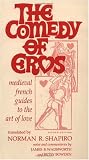 Bowden, Betsy: The Comedy of Eros: Medieval French Guides to the Art of Love Bowden, Betsy: The Comedy of Eros: Medieval French Guides to the Art of Love