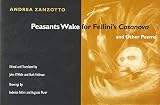 Zanzotto, Andrea: Peasants Wake for Fellini's Casanova and Other Poems Zanzotto, Andrea: Peasants Wake for Fellini's Casanova and Other Poems