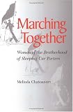 Chateauvert, Melinda: Marching Together: Women of the Brotherhood of Sleeping Car Porters Chateauvert, Melinda: Marching Together: Women of the Brotherhood of Sleeping Car Porters