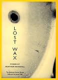 Ramsdell, Heather: Lost Wax: Poems Ramsdell, Heather: Lost Wax: Poems