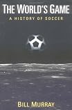 Murray, W. J.: The World's Game: A History of Soccer Murray, W. J.: The World's Game: A History of Soccer