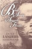 Black Society in Spanish Florida (0252067533) by Landers, Jane Landers, Jane: Black Society in Spanish Florida