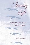 Wagoner, David: Traveling Light: Collected and New Poems