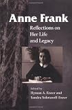 Solotaroff-Enzer, Sandra: Anne Frank: Reflections on Her Life and Legacy Solotaroff-Enzer, Sandra: Anne Frank: Reflections on Her Life and Legacy