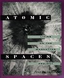 Hales, Peter Bacon: Atomic Spaces: Living on the Manhattan Project
