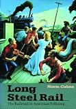 Cohen, David: Long Steel Rail: The Railroad in American Folksong Cohen, David: Long Steel Rail: The Railroad in American Folksong