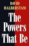 Halberstam, David: The Powers That Be Halberstam, David: The Powers That Be