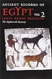 Breasted, James Henry: Ancient Records of Egypt: The Eighteenth Dynasty
