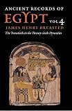Breasted, James Henry: Ancient Records of Egypt: The Twentieth Through the Twenty-Sixth Dynasties