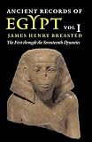 Breasted, James Henry: Ancient Records of Egypt: The First Through the Seventeenth Dynasties