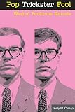 Cresap, Kelly M.: Pop Trickster Fool: Warhol Performs Naivete