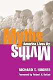 Hughes, Richard T.: Myths America Lives by