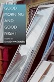 Wagoner, David: Good Morning And Good Night