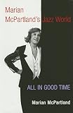 McPartland, Marian: Marian McPartland's Jazz World: All in Good Time. Library Edition McPartland, Marian: Marian McPartland's Jazz World: All in Good Time. Library Edition