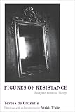 De Lauretis, Teresa: Figures of Resistance: Essays in Feminist Theory