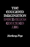 Frye, Northrop: The Educated Imagination