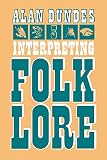 Dundes, Alan: Interpreting Folklore Dundes, Alan: Interpreting Folklore