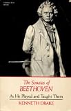 Drake, Kenneth Pianist: The Sonatas of Beethoven: As He Played and Taught Them Drake, Kenneth Pianist: The Sonatas of Beethoven: As He Played and Taught Them
