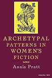 Pratt, Annis: Archetypal Patterns in Women's Fiction