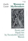 Lauter, Estella: Women As Mythmakers: Poetry and Visual Art by Twentieth Century Women Lauter, Estella: Women As Mythmakers: Poetry and Visual Art by Twentieth Century Women