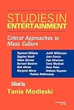 Modleski, Tania: Studies in Entertainment : Critical Approaches to Mass Culture