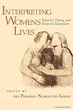 Personal Narrative Group: Interpreting Womens Lives: Feminist Theory and Personal Narratives Personal Narrative Group: Interpreting Womens Lives: Feminist Theory and Personal Narratives