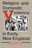 Taves, Ann: Religion and Domestic Violence in Early New England: The Memoirs of Abigail Abbot Bailey